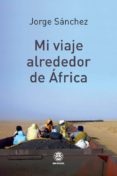 mi viaje alrededor de africa-jorge sanchez-9788498273151 mi viaje alrededor de africa-jorge sanchez-9788498273151