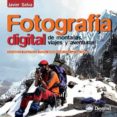 fotografia digital de montañas, viajes y aventuras: consejos prac ticos para sobrevivir con la camara-javier selva-9788498291551 fotografia digital de montañas, viajes y aventuras: consejos prac ticos para sobrevivir con la camara-javier selva-9788498291551