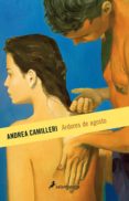 ardores de agosto (serie montalbano 14)-andrea camilleri-9788498386851 ardores de agosto (serie montalbano 14)-andrea camilleri-9788498386851