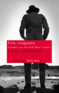 fria venganza: el primer caso del sheriff walt longmire-craig johnson-9788498415551 fria venganza: el primer caso del sheriff walt longmire-craig johnson-9788498415551
