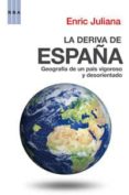 la deriva de españa: geografia de un pais vigoroso y desorientado-enric juliana-9788498674651 la deriva de españa: geografia de un pais vigoroso y desorientado-enric juliana-9788498674651