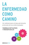 la enfermedad como camino: un metodo para el descubrimiento profu ndo de las enfermedades-thorwald dethlefsen-dahlke rudiger-9788499083551 la enfermedad como camino: un metodo para el descubrimiento profu ndo de las enfermedades-thorwald dethlefsen-dahlke rudiger-9788499083551