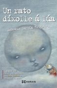 un rato dixolle a lua-antonio garcia teijeiro-9788499145051 un rato dixolle a lua-antonio garcia teijeiro-9788499145051
