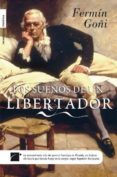los sueños de un libertador-fermin goñi-9788499180151 los sueños de un libertador-fermin goñi-9788499180151
