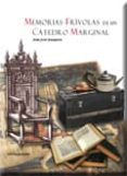 memorias frivolas de un catedro marginal-juan jose junquera y mato-9788499461151 memorias frivolas de un catedro marginal-juan jose junquera y mato-9788499461151