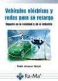 vehiculos electricos y redes para su recarga: impacto en la socie dad y en la industria-pedro arsuaga-9788499640051 vehiculos electricos y redes para su recarga: impacto en la socie dad y en la industria-pedro arsuaga-9788499640051