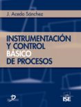 instrumentación y control básico de procesos (ebook)-jose acedo sanchez-9788499695051 instrumentación y control básico de procesos (ebook)-jose acedo sanchez-9788499695051