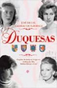 duquesas: un poker de damas en el siglo xx (medinaceli, alba, medina sidonia y arcos)-jose miguel carrillo de albornoz-9788499700151 duquesas: un poker de damas en el siglo xx (medinaceli, alba, medina sidonia y arcos)-jose miguel carrillo de albornoz-9788499700151