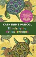 el vals lento de las tortugas-katherine pancol-9788499702551 el vals lento de las tortugas-katherine pancol-9788499702551