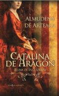 catalina de aragón (ebook)-almudena de arteaga-9788499706351 catalina de aragón (ebook)-almudena de arteaga-9788499706351