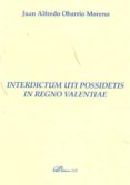interdictum uti possidetis in regno valentiae-9788499822051 interdictum uti possidetis in regno valentiae-9788499822051