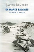 en mares salvajes: un viaje al artico-javier reverte-9788499894751 en mares salvajes: un viaje al artico-javier reverte-9788499894751