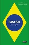brasil: una biografia-lilia m. schwarcz-heloisa m. starling-9788499926551 brasil: una biografia-lilia m. schwarcz-heloisa m. starling-9788499926551