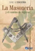 la masoneria y el camino de regreso-daniel m. echeverria-9789501729351 la masoneria y el camino de regreso-daniel m. echeverria-9789501729351