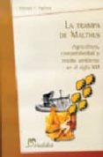 la trampa de malthus: agricultura, competitividad y medio ambient e en el siglo xxi-ernesto f. viglizzo-9789502310251 la trampa de malthus: agricultura, competitividad y medio ambient e en el siglo xxi-ernesto f. viglizzo-9789502310251