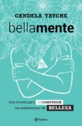 Descargando un libro de google books gratis BELLAMENTE (Spanish Edition) de CANDELA YATCHE  9789504969051