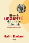Amazon ebooks para descargar HISTORIA URGENTE DEL ARTE EN COLOMBIA 9789584283351 DJVU CHM FB2 de HALIM BADAWI