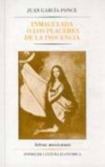 inmaculada o los placeres de la inocencia-juan garcia ponce-9789681630751 inmaculada o los placeres de la inocencia-juan garcia ponce-9789681630751