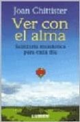 ver con el alma : sabiduria monastica para cada dia-joan chittister-9789870006251 ver con el alma : sabiduria monastica para cada dia-joan chittister-9789870006251