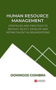 HUMAN RESOURCE MANAGEMENT: STRATEGIES AND PRACTICES TO RECRUIT, SELECT, DEVELOP AND RETAIN TALENT IN ORGANIZATIONS  (edición en inglés)