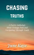 CHASING TRUTHS: A POETRY ANTHOLOGY  (edición en inglés)