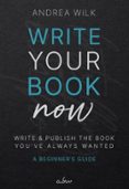 WRITE YOUR BOOK NOW.