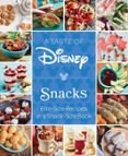 A TASTE OF DISNEY: SNACKS  (edición en inglés)