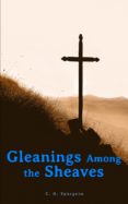 Audiolibros y descargas gratis. GLEANINGS AMONG THE SHEAVES 4066338123961 de C. H. SPURGEON (Spanish Edition) 