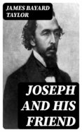 Descargador de libros online JOSEPH AND HIS FRIEND  de JAMES BAYARD TAYLOR (Literatura española)