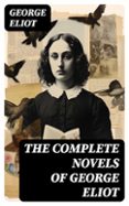 THE COMPLETE NOVELS OF GEORGE ELIOT  (edición en inglés)