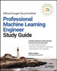 OFFICIAL GOOGLE CLOUD CERTIFIED PROFESSIONAL MACHINE LEARNING ENG INEER STUDY GUIDE-16648935-otro-formato