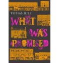 what was promised-tobias hill-9781408850961 what was promised tobias hill 9781408850961