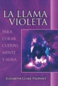 la llama violeta: para curar el cuerpo, mente y alma-elizabeth clare prophet-9781609882761 la llama violeta: para curar el cuerpo, mente y alma-elizabeth clare prophet-9781609882761