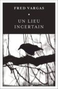 un lieu incertain-fred vargas-9782081378261 un lieu incertain-fred vargas-9782081378261