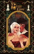 PEAU D'ÂME - TOME 2 LES BRAISES DE LA REINE