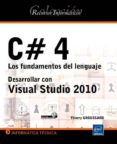 c#4 los fundamentos del lenguaje: desarrollar con visual estudio 2010-thierry groussard-9782746063761 c#4 los fundamentos del lenguaje: desarrollar con visual estudio 2010-thierry groussard-9782746063761