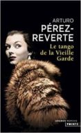 le tango de la vieille garde-arturo perez-reverte-9782757847961 le tango de la vieille garde-arturo perez-reverte-9782757847961
