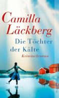 die töchter der kälte ( erica falck und patrik hedström bd.3)-camilla lackberg-9783746624761 die töchter der kälte ( erica falck und patrik hedström bd.3)-camilla lackberg-9783746624761