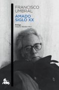 amado siglo xx-francisco umbral-9788408131861 amado siglo xx-francisco umbral-9788408131861