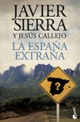 la españa extraña-javier sierra-jesus callejo-9788408141761 la españa extraña-javier sierra-jesus callejo-9788408141761