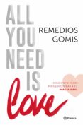 all you need is love: solo ocho pasos para encontrar a tu perfect match-remedios gomis-9788408150961 all you need is love: solo ocho pasos para encontrar a tu perfect match-remedios gomis-9788408150961
