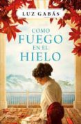 pack como fuego en el hielo + 7 postales de los escenarios de la novela-luz gabas-9788408175261 pack como fuego en el hielo + 7 postales de los escenarios de la novela-luz gabas-9788408175261