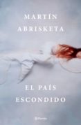 el pais escondido-martin abrisketa-9788408194361 el pais escondido-martin abrisketa-9788408194361