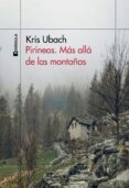 Descarga gratuita de un libro de texto. PIRINEOS. MÁS ALLÁ DE LAS MONTAÑAS FB2 de KRIS UBACH