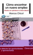como encontrar un nuevo empleo: afronta con optimismo tu futuro l aboral-marcos chicot-9788415115861 como encontrar un nuevo empleo: afronta con optimismo tu futuro l aboral-marcos chicot-9788415115861
