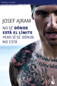 no se donde esta el limite pero si se donde no esta-josef ajram-9788415678861 no se donde esta el limite pero si se donde no esta-josef ajram-9788415678861