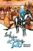 los hijos de sitting bull-edmond baudoin-9788415685661 los hijos de sitting bull-edmond baudoin-9788415685661