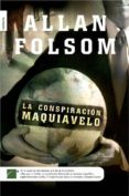la conspiracion maquiavelo-allan folsom-9788415729761 la conspiracion maquiavelo-allan folsom-9788415729761