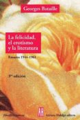 la felicidad, el erotismo y la literatura-georges bataille-9788415851561 la felicidad, el erotismo y la literatura-georges bataille-9788415851561