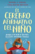 el cerebro afirmativo del niño-daniel j. siegel-9788416076161 el cerebro afirmativo del niño-daniel j. siegel-9788416076161